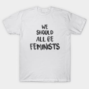 We should all be feminists T-Shirt